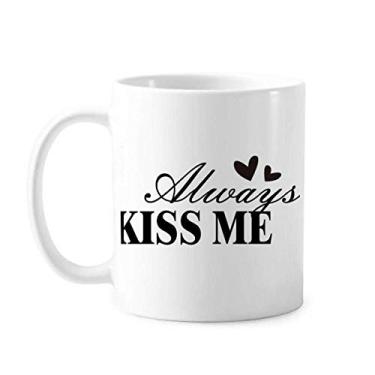 Imagem de Always Kiss Me Quote Art Deco Presente Caneca Moderna Cerâmica Café Porcelana Utensílios de Mesa