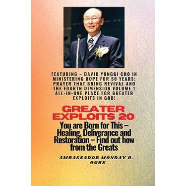 Imagem de Greater Exploits - 20 Featuring - David Yonggi Cho In Ministering Hope for 50 Years;..: Prayer that Bring Revival and the Fourth Dimension Volume 1 ... and Restoration - Equipping Series