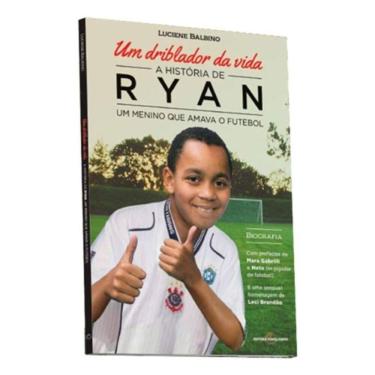 Imagem de Um Driblador Da Vida - A História De Ryan Um Menino Que Amava O Futebol