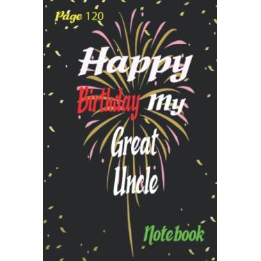 Imagem de Happy Birthday my Great Uncle: Great Uncle Gift Notebook Journal For Friends and Family, Husband, Wife, Men,Babby, women, Lined Notebook/Journal Gift, 120 Pages, 6x9, Soft Cover, Matte Finish