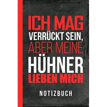 Imagem de Ich mag verrückt sein aber meine Hühner lieben mich Notizbuch: Erfolgreich Rassehühner züchten (Hobbyzüchter Zubehör)