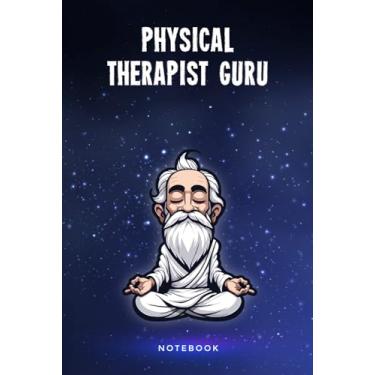Imagem de Physical Therapist Guru Notebook: Customized 100 Page Lined Notepad Journal Gift For A Busy Physical Therapist : Much Better Than A Throw Away Greeting Or Birthday Card.