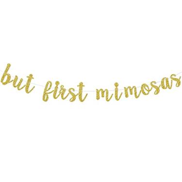 Imagem de Banner But First Mimosas, despedida de solteira, decorações de festa de brunch de chá de panela, placa de bar borbulhante, enfeite pendurado de bebidas para chá de bebê, glitter dourado