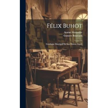 Imagem de Félix Buhot: Catalogue Descriptif De Son Oeuvre Gravé