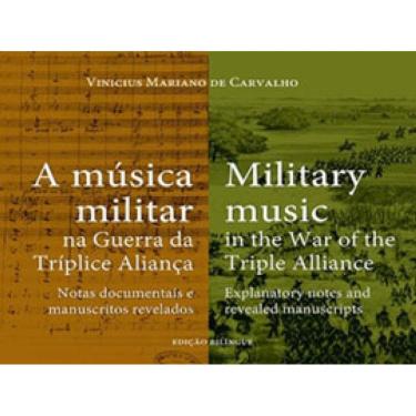 Imagem de Musica Militar Na Guerra Da Triplica Aliança, A / Militar Music In The War Of The Triple Alliance