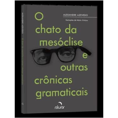 Imagem de O Chato Da Mesóclise E Outras Crônicas Gramaticais