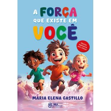 Imagem de Livro - A força que existe em você - Histórias inspiradoras para crian