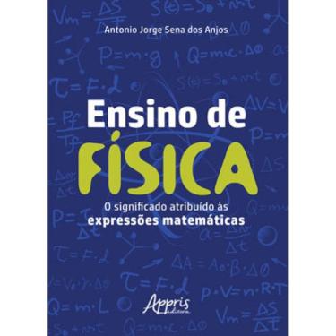 Imagem de Ensino De Física: O Significado Atribuído Às Expressões Matemáticas