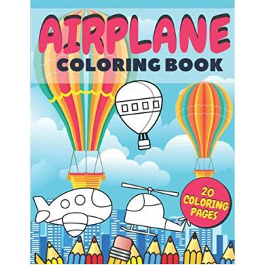 Imagem de Airplane Coloring Book: Fun And Education For Helicopters, Baloons And Planes Lovers, Special Designs For Girls And Boys, Perfect Gift For Kids