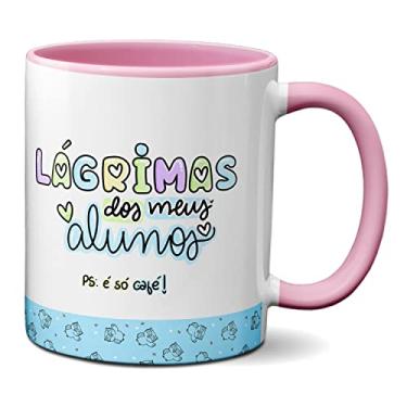 Imagem de Caneca Feliz Dia Professores Lágrima Dos Meus Alunos É Café (Rosa)