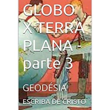 Imagem de Globo X Terra Plana - Parte 3