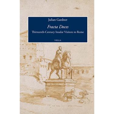 Imagem de Fracta Doces: Thirteenth-Century Insular Visitors to Rome