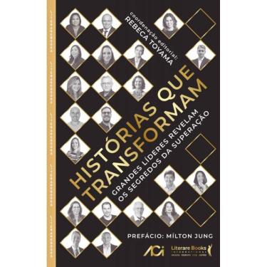 Imagem de Histórias Que Transformam - Grandes Líderes Revelam Os Segredos Da Superação