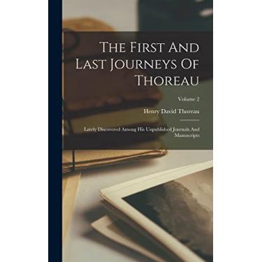 Imagem de The First And Last Journeys Of Thoreau: Lately Discovered Among His Unpublished Journals And Manuscripts; Volume 2