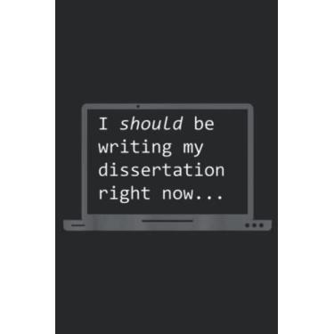 Imagem de I should be writing my dissertation right now PhD: Daily Planner Notepad To Do Schedule, Medium 6x9 Inches, 120 Pages, Printed Cover