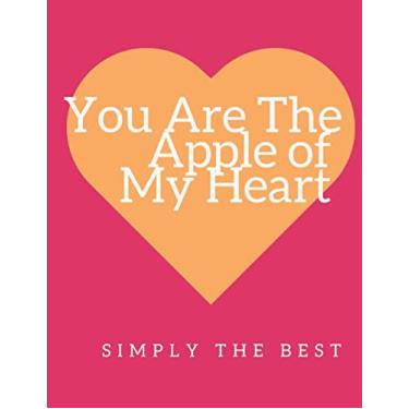 Imagem de You Are The Apple Of My Heart SIMPLY THE BEST: Happy Mother's Day Notebook With Hearts | Mother's Day Gift | Blank Lined Journal Notepad | Filled With Inspiration Quotes | Write Down Your Thoughts