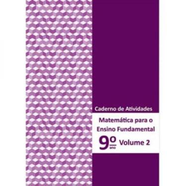 Imagem de MATEMÁTICA PARA ENSINO FUNDAMENTAL - 9º ANO - CADERNO DE ATIVIDADES - 