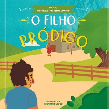 Imagem de O Filho Pródigo - Coleção Histórias Que Jesus Contou - Vol. 1