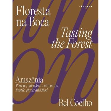 Imagem de Floresta na boca: Amazônia — pessoas, paisagens e alimentos