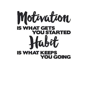 Imagem de Motivation Is What Gets You Started Habit Is What Keeps You Going: Lined Notebook Journal To Write In 6x9, 120 Pages | Fitness Gym Motivation ... Boys, Girls, Uncle, Aunt, Granny and Grandpa