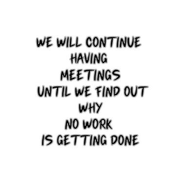 Imagem de We Will Continue Having Meetings Until We Find Out Why No Work Is Getting Done: Blank Lined Notebook Journal, Great Funny Gag Office Gift Idea for ... 6x9 Inches, 120 Pages, Replacing cards