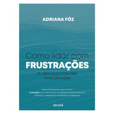 Imagem de Como Lidar Com Frustrações: A Ciência Por Trás Das Boas Decisões - 1 Edição 2024