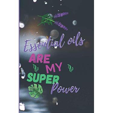 Imagem de Essentials Oils are my super power: Carnet de recettes pour huiles essentielles | Journal à remplir pour indiquer ses préparations d'aromathérapie