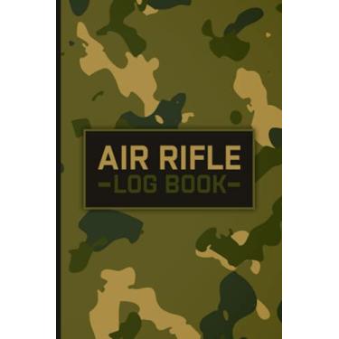 Imagem de Air Rifle Log Book: Target Sheets For Shooting - Shooting Targets - Shooting Journal Log Book Notebook - Shooting Data Book - Shooting Record Book - ... And, Overall Results (Air Rifle lovers)