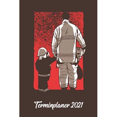 Imagem de Terminplaner 2021: Wochenplaner zum notieren, organisieren und planen DIN A5. Kalender/Terminkalender/Monats- / Tagesübersicht/Kontakt- / Geburtstags listen/Feuerwehr Papa Kind