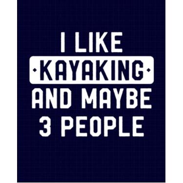 Imagem de I Like Kayaking And Maybe 3 People Composition Notebook: School Notebook Gift for Rower or a Rowing Lover 7.5x9.25 Wide Ruled (Rowing Lovers)