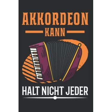 Imagem de Akkordeon Notizbuch: Akkordeon kann halt nicht jeder Akkordeonist / 6x9 Zoll / 120 karierte Seiten Seiten