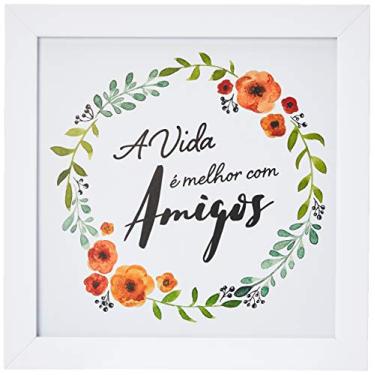 Imagem de Arte Maníacos Quadro Decorativo A Vida É Melhor Com Amigos - 32,5x23cm (Moldura em laca branca)