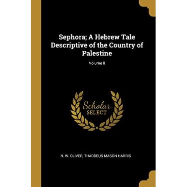 Imagem de Sephora; A Hebrew Tale Descriptive of the Country of Palestine; Volume II