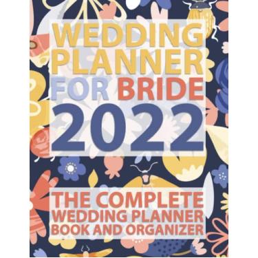 Imagem de wedding planner for bride 2022: a wedding planner book and organizer for the bride and for Couples journal - Diary Engagement Gift Book & Calendar and ... list, Wedding budget, Planning Note and more