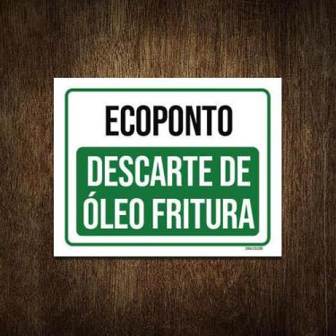 Imagem de Placa Ecoponto Descarte De Óleo Fritura 18X23 - Sinalizo.Com