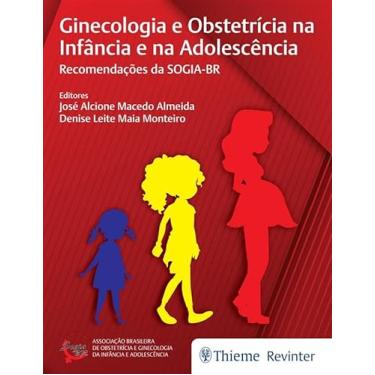 Imagem de Ginecologia e Obstetrícia na Infância e na Adolescência: Recomendações da SOGIA-BR