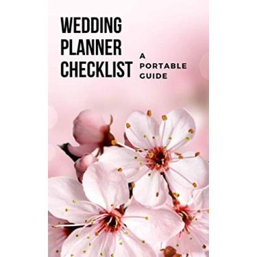 Imagem de Wedding Planner Checklist A Portable Guide: Size 5 x 8 Inches. Easy to Carry Around - A Complete Wedding Planning Notebook & Organizer with ... Planner, Worksheets, Journal Pages, Scrapbook