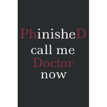 Imagem de Phinished Call Me Doctor Now Phd: Undated Weekly Planner - To Do List, Appointments, Weekly Organizer, 6 x 9 inch Notebook Planner Journal
