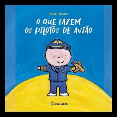 Imagem de O Que Fazem Os Pilotos De Avião - VIA LUDICA EDITORA, Sortido
