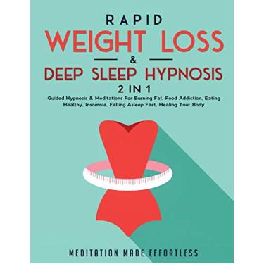 Imagem de Rapid Weight Loss & Deep Sleep Hypnosis (2 in 1): Guided Hypnosis & Meditations For Burning Fat, Food Addiction, Eating Healthy, Insomnia, Falling Asleep Fast, Healing Your Body