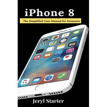 Imagem de iPhone 8: The Simplified User Manual for Dummies