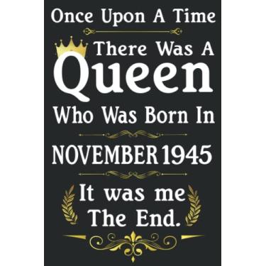 Imagem de Once Upon A Time There Was A Queen Who Was Born In November 1945: Birthday Gifts For Women - Perfect Birthday Present Ideas For 76th Years Old Women, ... Journal (Inspirational Notebooks For Women)