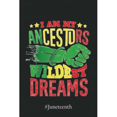 Imagem de #Juneteenth Notebook 4586: I am my ancestors wildest dreams African American Notebook | Juneteenth Black History African American Freedom Graph Paper Notebook 6x9 110 Pages Gift Under 10$