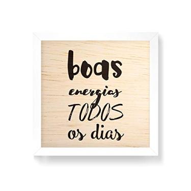 Imagem de Arte Maníacos Quadro decorativo com moldura caixa branca em Madeira - Boas Energias Fundo Branco - 30x30cm