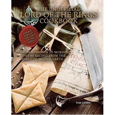 Imagem de The Unofficial Lord of the Rings Cookbook: From Hobbiton to Mordor, Over 60 Recipes from the World of Middle-Earth