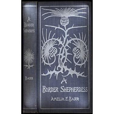 Imagem de A border shepherdess (1887) by Amelia Edith Huddleston Barr (Original Version) (English Edition)