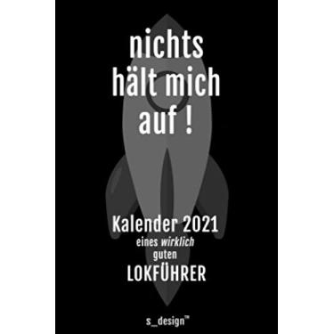 Imagem de Kalender 2021 für Lokführer/Eisenbahn-Fahrer: Wochenplaner/Tagebuch/Journal für das ganze Jahr: Platz für Notizen, Planung/Planungen/Planer, Erinnerungen & Sprüche [DIN A6]