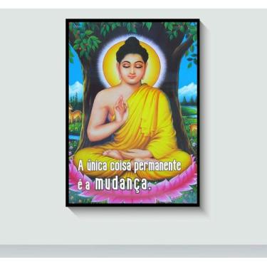 Imagem de Quadro Buda com Frase "A única coisa permanente é a mudança" com Moldu