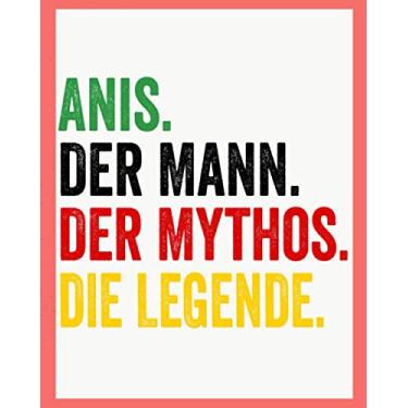 Imagem de Anis Der Mann Der Mythos Die Legende: Personalisiertes Geschenk Für Anis, 8x10 inches Notizbuch mit 120 Seiten, Individuelle Geschenkidee notizbuch blanko