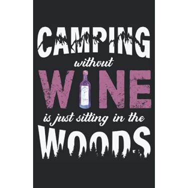 Imagem de Camping Without Wine Is Just Sitting In The Woods: Notebook 120 pages dotted DIN A5-5.5" x 8.5" (13.97 x 21.59 cm) Bullet Journal Dotted. Fun ... for whom camping without wine is unthinkable